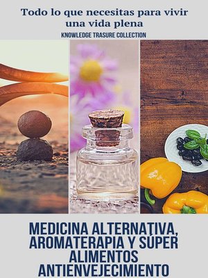 cover image of Medicina Alternativa, Aromaterapia Y Súper Alimentos Antienvejecimiento